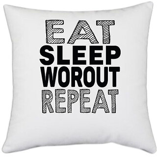                       UDNAG White Polyester 'Workout, Gym | eat sleep workout repeat' Pillow Cover [16 Inch X 16 Inch]                                              