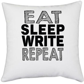                       UDNAG White Polyester 'Write | eat sleep write repeat 2' Pillow Cover [16 Inch X 16 Inch]                                              