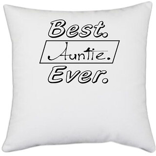                      UDNAG White Polyester 'Auntte | best auntie ever' Pillow Cover [16 Inch X 16 Inch]                                              