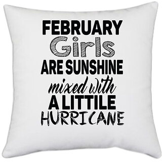                       UDNAG White Polyester 'Girls | february girls are sunshine mixed with' Pillow Cover [16 Inch X 16 Inch]                                              
