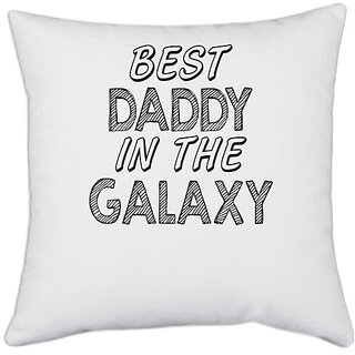                       UDNAG White Polyester 'Father | best daddy in the galaxy' Pillow Cover [16 Inch X 16 Inch]                                              