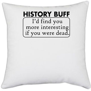                       UDNAG White Polyester 'History Buff | history buff' Pillow Cover [16 Inch X 16 Inch]                                              