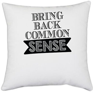                       UDNAG White Polyester 'Common Sense | bring back common sense' Pillow Cover [16 Inch X 16 Inch]                                              