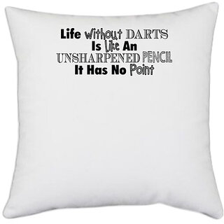                       UDNAG White Polyester 'Darts | life without darts' Pillow Cover [16 Inch X 16 Inch]                                              