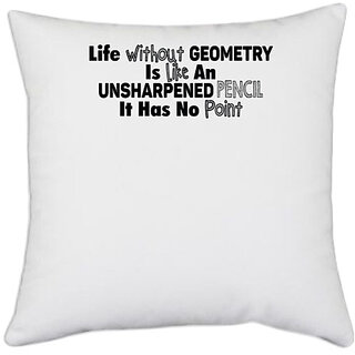                       UDNAG White Polyester 'Geometry | life without geometry is like an' Pillow Cover [16 Inch X 16 Inch]                                              