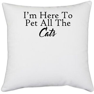                       UDNAG White Polyester 'Cat | i am here to pet all the cats' Pillow Cover [16 Inch X 16 Inch]                                              