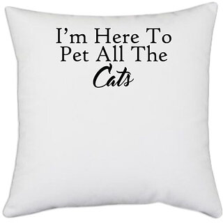                       UDNAG White Polyester 'Cat | i am here to pet all the cats' Pillow Cover [16 Inch X 16 Inch]                                              