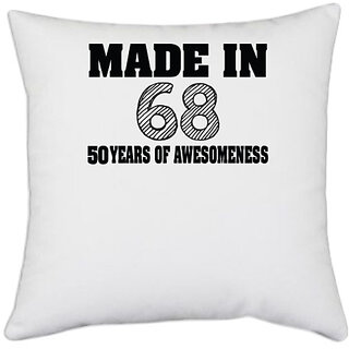                       UDNAG White Polyester 'Awesomeness | made in 68 50 years of awesome' Pillow Cover [16 Inch X 16 Inch]                                              