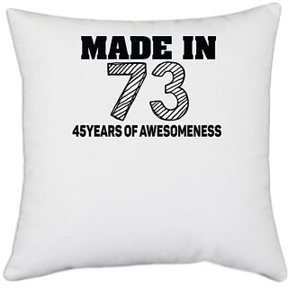                       UDNAG White Polyester 'Awesomeness | made in 73 45 years of awesomeness' Pillow Cover [16 Inch X 16 Inch]                                              