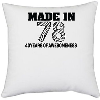                       UDNAG White Polyester 'Awesomeness | made in 78 40 years of awesomeness' Pillow Cover [16 Inch X 16 Inch]                                              