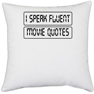                       UDNAG White Polyester 'Movie Quotes | i speak fluent movie quotes' Pillow Cover [16 Inch X 16 Inch]                                              