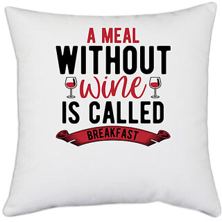                       UDNAG White Polyester 'Wine, Breakfast | A Meal' Pillow Cover [16 Inch X 16 Inch]                                              