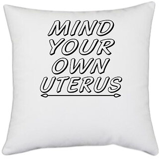                      UDNAG White Polyester 'Uterus | mind your own uterus' Pillow Cover [16 Inch X 16 Inch]                                              