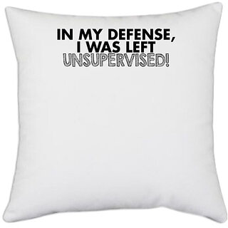                       UDNAG White Polyester '| in my defense i was left unsupervised' Pillow Cover [16 Inch X 16 Inch]                                              