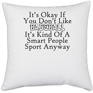                       UDNAG White Polyester 'Baseball | it is okay if you do not like baseball' Pillow Cover [16 Inch X 16 Inch]                                              