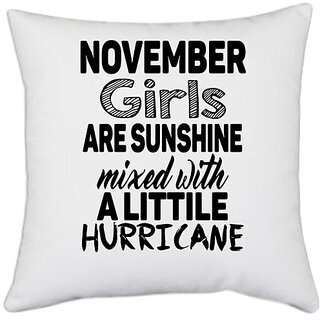                       UDNAG White Polyester 'Girls, November | november girls are sunshine mixed with' Pillow Cover [16 Inch X 16 Inch]                                              