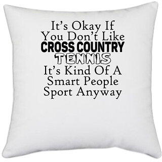                       UDNAG White Polyester 'Tennis | it is okay if you do not like cross country' Pillow Cover [16 Inch X 16 Inch]                                              