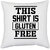 UDNAG White Polyester 'Gluten free Shirt | this shirt is gluten free' Pillow Cover [16 Inch X 16 Inch]