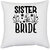 UDNAG White Polyester 'Sister | Sister of the bride' Pillow Cover [16 Inch X 16 Inch]