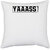 UDNAG White Polyester 'Yes | YAAASS!' Pillow Cover [16 Inch X 16 Inch]