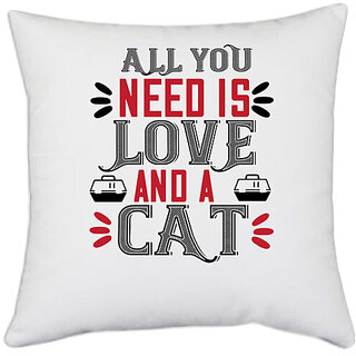                       UDNAG White Polyester 'Cat | ll you need is love' Pillow Cover [16 Inch X 16 Inch]                                              
