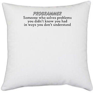                       UDNAG White Polyester 'Programmer | programmer some one who solves problems' Pillow Cover [16 Inch X 16 Inch]                                              