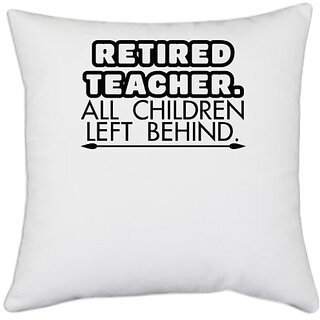                       UDNAG White Polyester 'Teacher student | retired teacher' Pillow Cover [16 Inch X 16 Inch]                                              