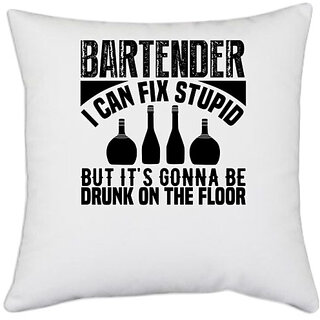                       UDNAG White Polyester 'Bartender | Bartender I can fix' Pillow Cover [16 Inch X 16 Inch]                                              