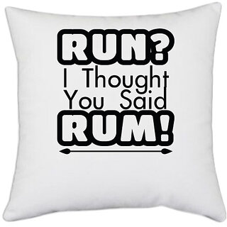                       UDNAG White Polyester 'Rum | run i thought you said rum' Pillow Cover [16 Inch X 16 Inch]                                              