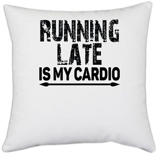                       UDNAG White Polyester 'Running Late | running late is my cardio' Pillow Cover [16 Inch X 16 Inch]                                              