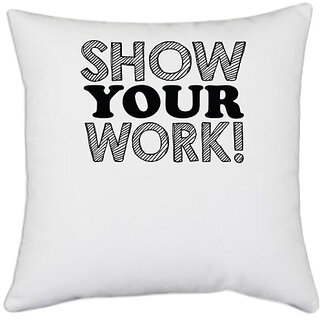                       UDNAG White Polyester 'Work | show your work!' Pillow Cover [16 Inch X 16 Inch]                                              