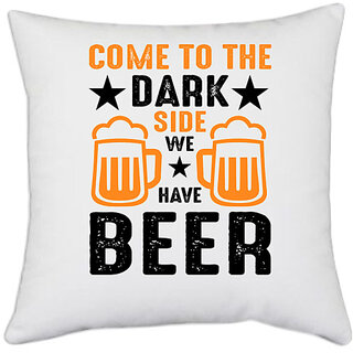                       UDNAG White Polyester 'Beer | Come To the dark Side We' Pillow Cover [16 Inch X 16 Inch]                                              