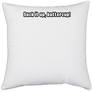                       UDNAG White Polyester 'Buttercup | suck it up, buttercup' Pillow Cover [16 Inch X 16 Inch]                                              