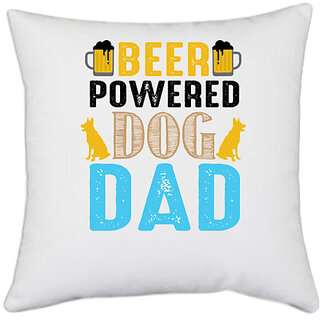                       UDNAG White Polyester 'Beer Dog Father | BEER Power Dog DAD' Pillow Cover [16 Inch X 16 Inch]                                              