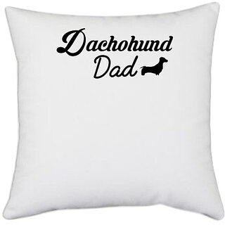                       UDNAG White Polyester 'Father | dachohund dad' Pillow Cover [16 Inch X 16 Inch]                                              