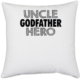 UDNAG White Polyester 'father | uncle father hero' Pillow Cover [16 Inch X 16 Inch]