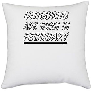                       UDNAG White Polyester 'Birthday February | unicorns are born in february' Pillow Cover [16 Inch X 16 Inch]                                              