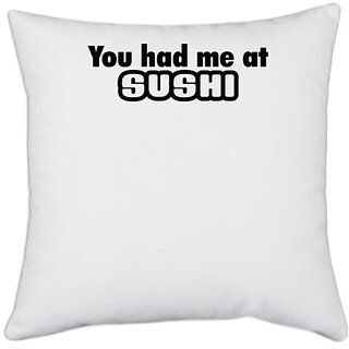                       UDNAG White Polyester 'SUSHI | you had me at sushi-a' Pillow Cover [16 Inch X 16 Inch]                                              