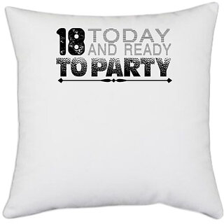                       UDNAG White Polyester 'Party | 18 today' Pillow Cover [16 Inch X 16 Inch]                                              