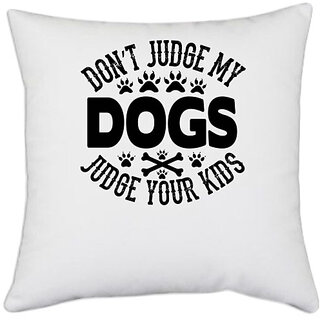                       UDNAG White Polyester 'Dog | Don't judge' Pillow Cover [16 Inch X 16 Inch]                                              