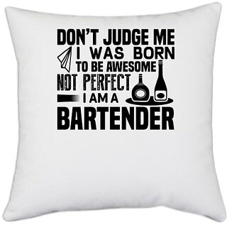                       UDNAG White Polyester 'Bartender | DONT JUDGE ME' Pillow Cover [16 Inch X 16 Inch]                                              