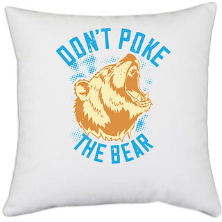                       UDNAG White Polyester 'The Bear | Dont poke the bear' Pillow Cover [16 Inch X 16 Inch]                                              
