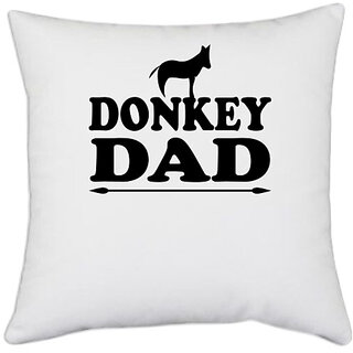                       UDNAG White Polyester 'Donkey Father | donkey dad' Pillow Cover [16 Inch X 16 Inch]                                              