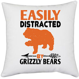                      UDNAG White Polyester 'Bear | easily distracted by grizzly bears 01' Pillow Cover [16 Inch X 16 Inch]                                              