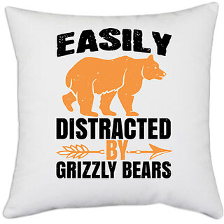                       UDNAG White Polyester 'Bear | easily distracted by grizzly bears' Pillow Cover [16 Inch X 16 Inch]                                              