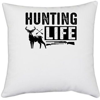                       UDNAG White Polyester 'Hunter | hunting life' Pillow Cover [16 Inch X 16 Inch]                                              