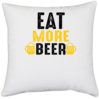                       UDNAG White Polyester 'Beer | Eat More beer' Pillow Cover [16 Inch X 16 Inch]                                              