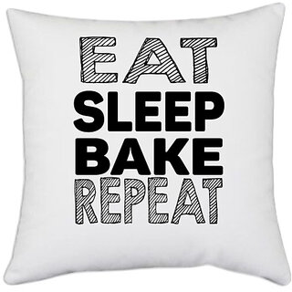                       UDNAG White Polyester 'Bake | eat sleep bake repeat' Pillow Cover [16 Inch X 16 Inch]                                              