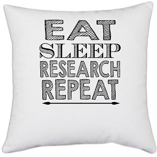                      UDNAG White Polyester 'Research | eat sleep research' Pillow Cover [16 Inch X 16 Inch]                                              