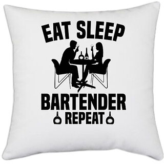                       UDNAG White Polyester 'Bartender | Eat sleep' Pillow Cover [16 Inch X 16 Inch]                                              
